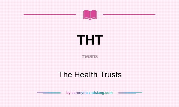 What does THT mean? It stands for The Health Trusts