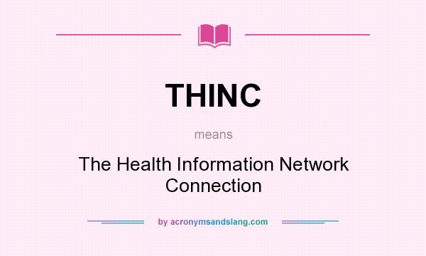 What does THINC mean? It stands for The Health Information Network Connection
