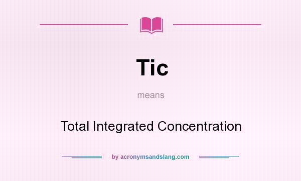 What does Tic mean? It stands for Total Integrated Concentration