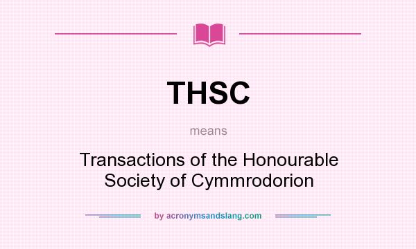 What does THSC mean? It stands for Transactions of the Honourable Society of Cymmrodorion