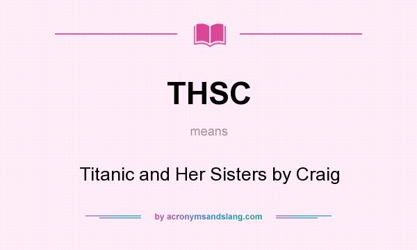 What does THSC mean? It stands for Titanic and Her Sisters by Craig