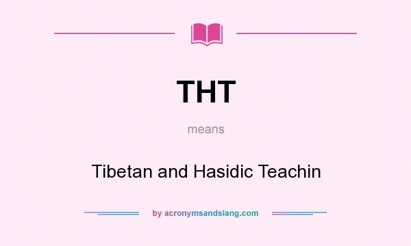 What does THT mean? It stands for Tibetan and Hasidic Teachin