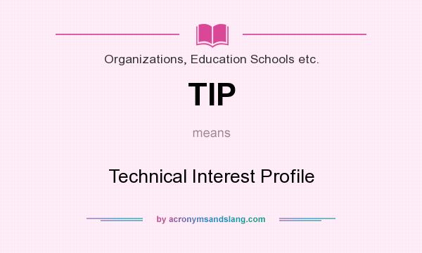 What does TIP mean? It stands for Technical Interest Profile