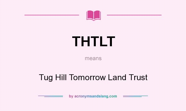 What does THTLT mean? It stands for Tug Hill Tomorrow Land Trust