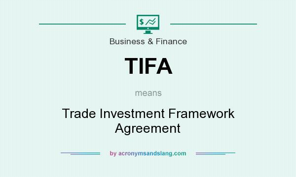 What does TIFA mean? It stands for Trade Investment Framework Agreement