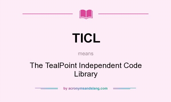 What does TICL mean? It stands for The TealPoint Independent Code Library