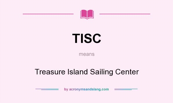 What does TISC mean? It stands for Treasure Island Sailing Center
