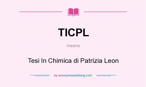 What does TICPL mean? It stands for Tesi In Chimica di Patrizia Leon