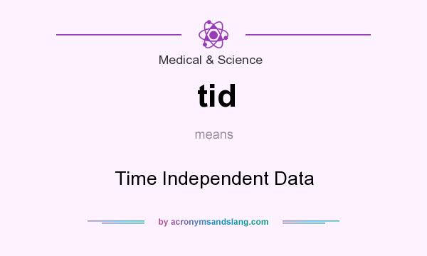 What does tid mean? It stands for Time Independent Data
