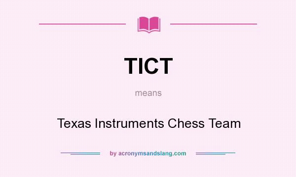 What does TICT mean? It stands for Texas Instruments Chess Team