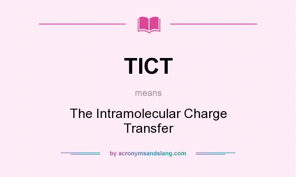What does TICT mean? It stands for The Intramolecular Charge Transfer