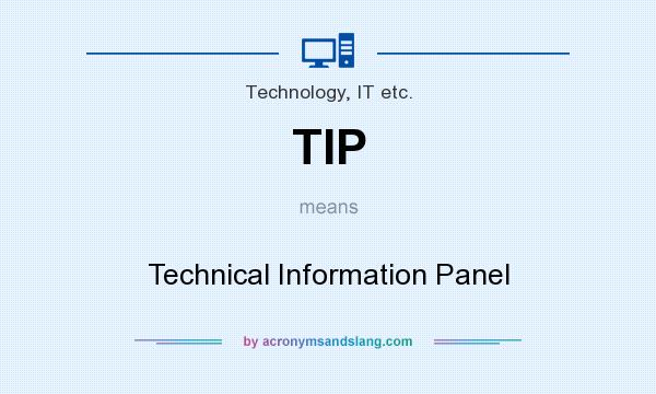 What does TIP mean? It stands for Technical Information Panel