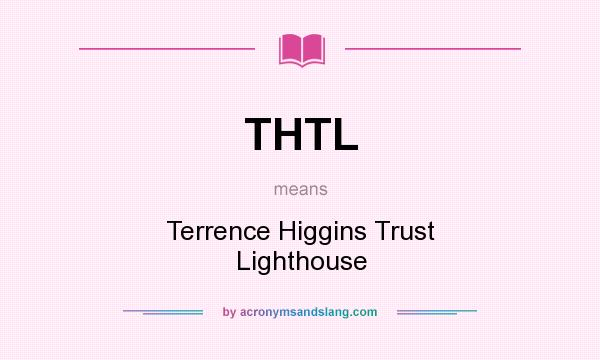 What does THTL mean? It stands for Terrence Higgins Trust Lighthouse