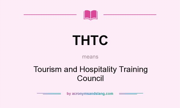 What does THTC mean? It stands for Tourism and Hospitality Training Council