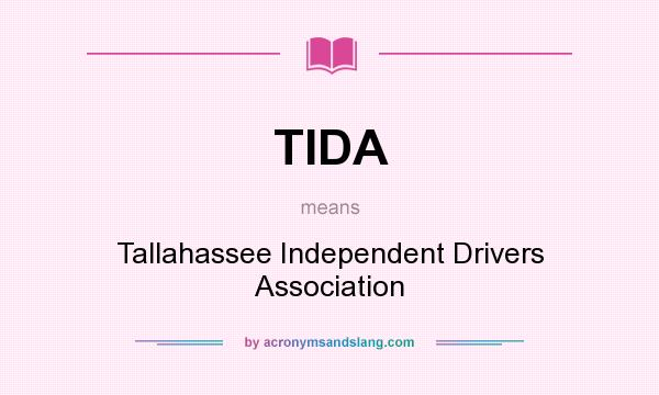 What does TIDA mean? It stands for Tallahassee Independent Drivers Association