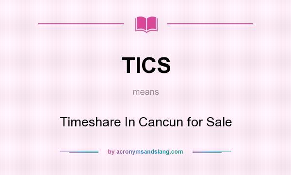 What does TICS mean? It stands for Timeshare In Cancun for Sale