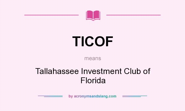 What does TICOF mean? It stands for Tallahassee Investment Club of Florida