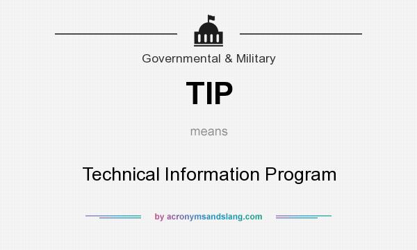 What does TIP mean? It stands for Technical Information Program