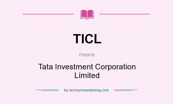 What does TICL mean? It stands for Tata Investment Corporation Limited