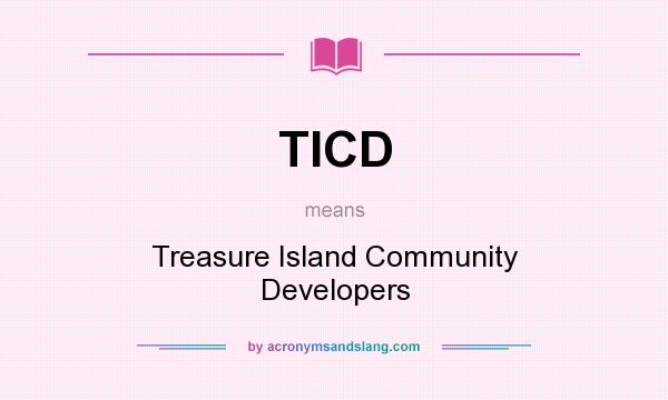 What does TICD mean? It stands for Treasure Island Community Developers