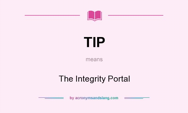 What does TIP mean? It stands for The Integrity Portal