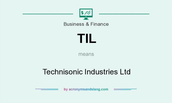 What does TIL mean? It stands for Technisonic Industries Ltd