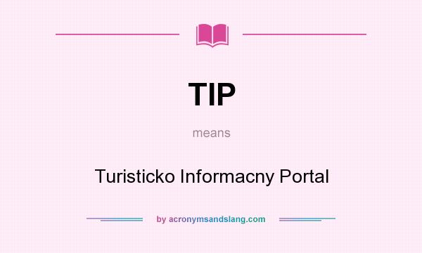 What does TIP mean? It stands for Turisticko Informacny Portal