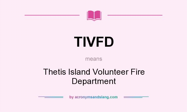 What does TIVFD mean? It stands for Thetis Island Volunteer Fire Department