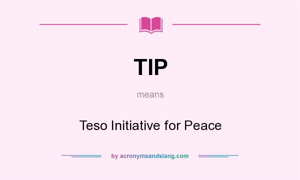 What does TIP mean? It stands for Teso Initiative for Peace
