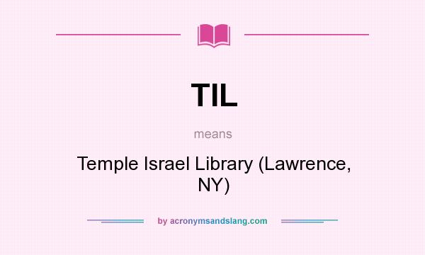 What does TIL mean? It stands for Temple Israel Library (Lawrence, NY)