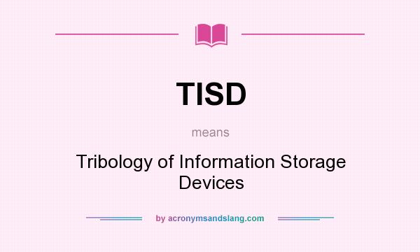 What does TISD mean? It stands for Tribology of Information Storage Devices