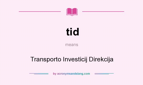 What does tid mean? It stands for Transporto Investicij Direkcija
