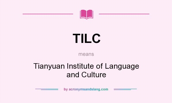 What does TILC mean? It stands for Tianyuan Institute of Language and Culture