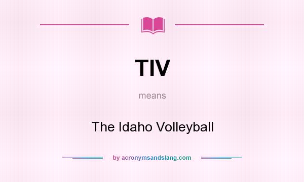 What does TIV mean? It stands for The Idaho Volleyball