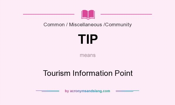 What does TIP mean? It stands for Tourism Information Point