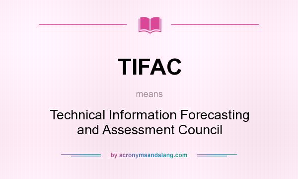 What does TIFAC mean? It stands for Technical Information Forecasting and Assessment Council