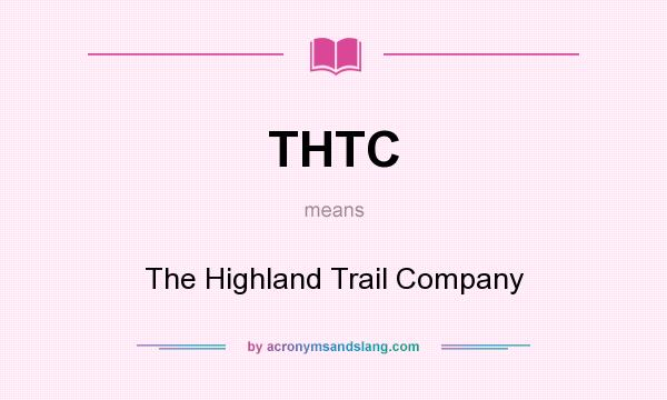 What does THTC mean? It stands for The Highland Trail Company