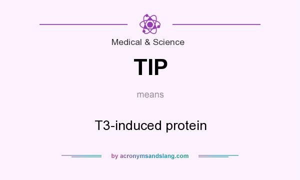 What does TIP mean? It stands for T3-induced protein