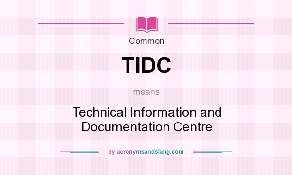 What does TIDC mean? It stands for Technical Information and Documentation Centre