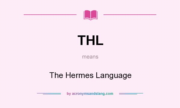 What does THL mean? It stands for The Hermes Language