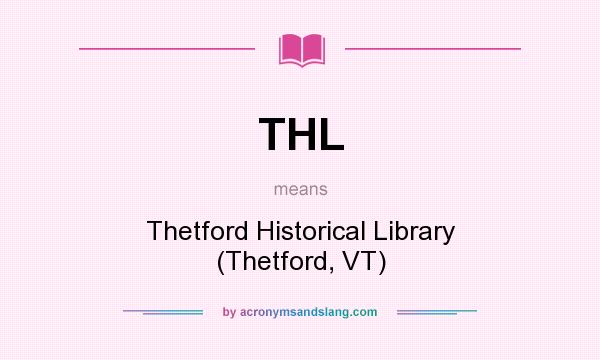 What does THL mean? It stands for Thetford Historical Library (Thetford, VT)