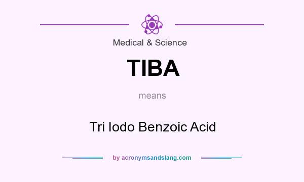 What does TIBA mean? It stands for Tri Iodo Benzoic Acid