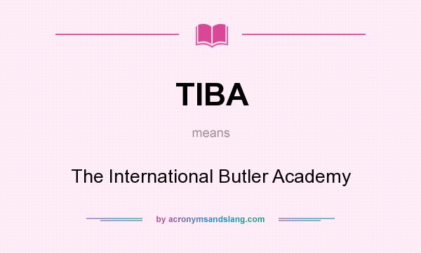 What does TIBA mean? It stands for The International Butler Academy