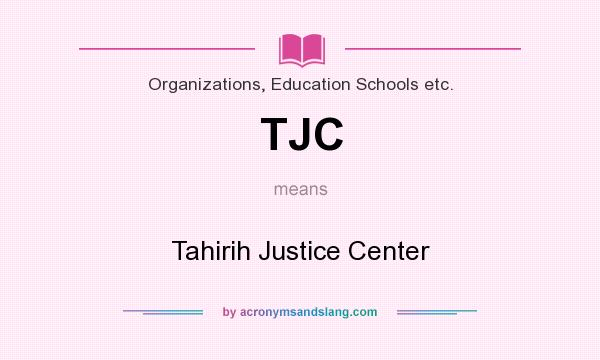 What does TJC mean? It stands for Tahirih Justice Center