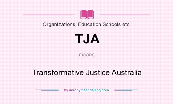 What does TJA mean? It stands for Transformative Justice Australia