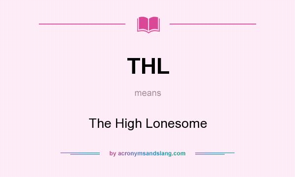 What does THL mean? It stands for The High Lonesome