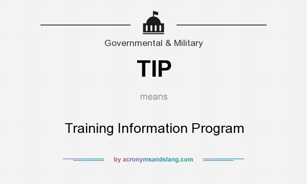 What does TIP mean? It stands for Training Information Program