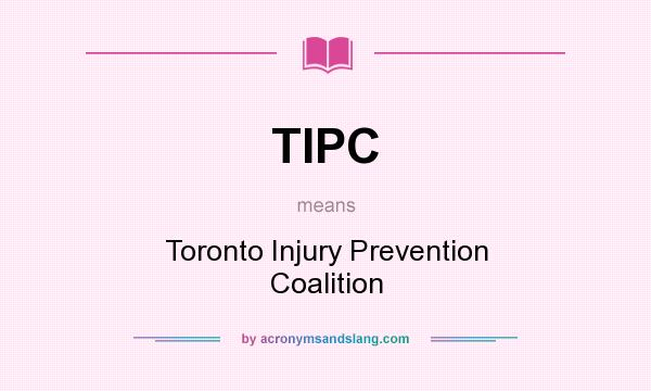 What does TIPC mean? It stands for Toronto Injury Prevention Coalition