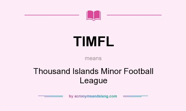 What does TIMFL mean? It stands for Thousand Islands Minor Football League