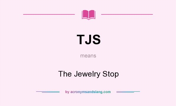 What does TJS mean? It stands for The Jewelry Stop
